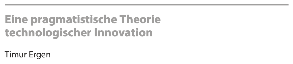 Eine pragmatistische Theorie technologischer Innovation